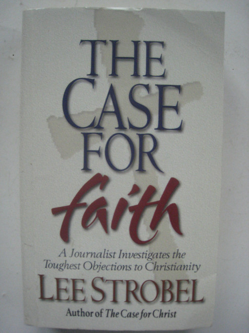 The Case for Faith: A Journalist Investigates the Toughest Objections to