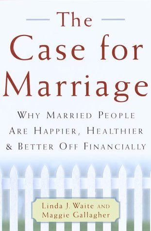 The Case for Marriage: Why Married People are Happier