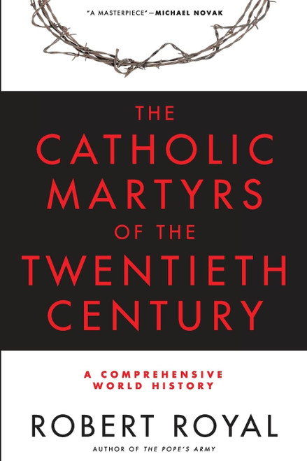 The Catholic Martyrs of the Twentieth Century