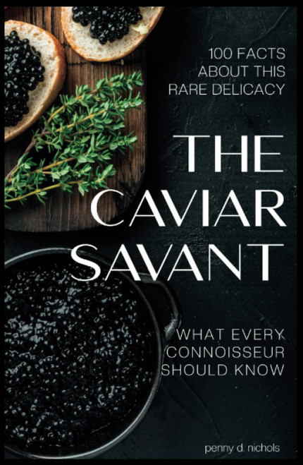 The Caviar Savant: 100 Facts about this rare delicacy What every