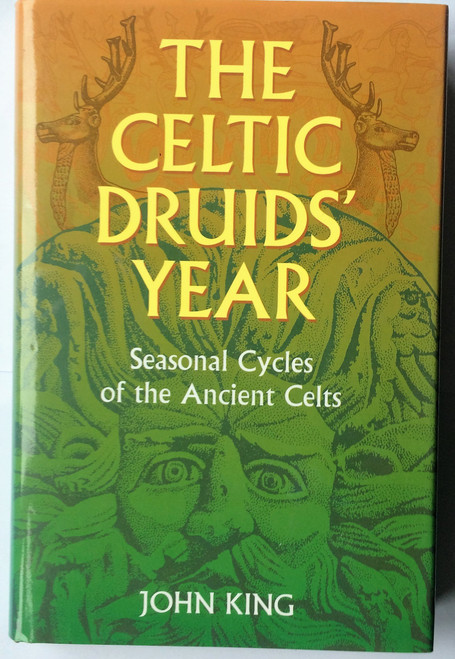 The Celtic Druids' Year: Seasonal Cycles of the Ancient Celts