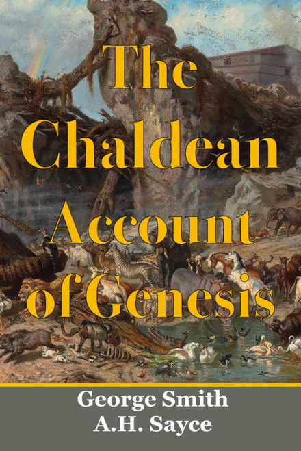 The Chaldean Account of Genesis: Illustrated and Includes a Short Sketch