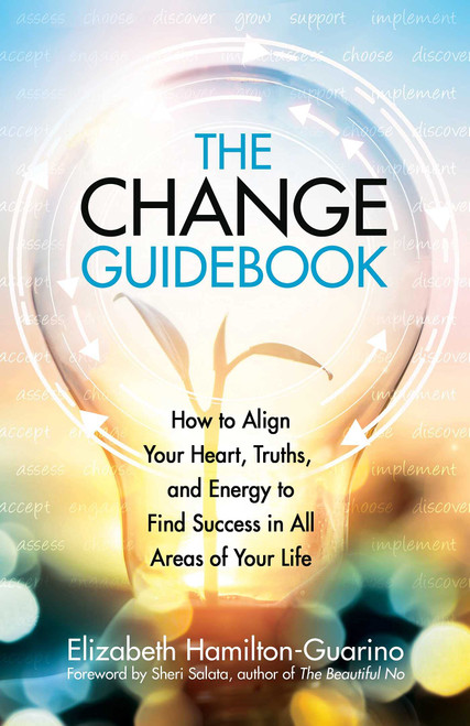 The Change Guidebook: How to Align Your Heart