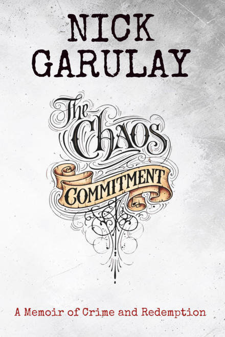 The Chaos Commitment: A Memoir of Crime and Redemption