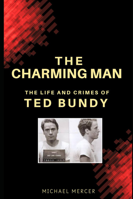 The Charming Man: The life and crimes of Ted Bundy