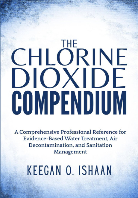 THE CHLORINE DIOXIDE COMPENDIUM: A Comprehensive Professional Reference