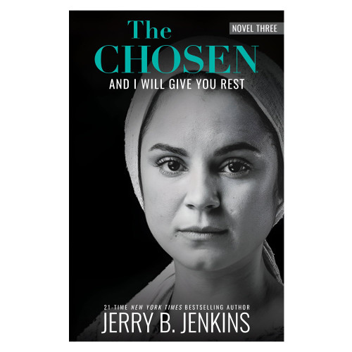 The Chosen: And I Will Give You Rest: a novel based on Season 3 of the