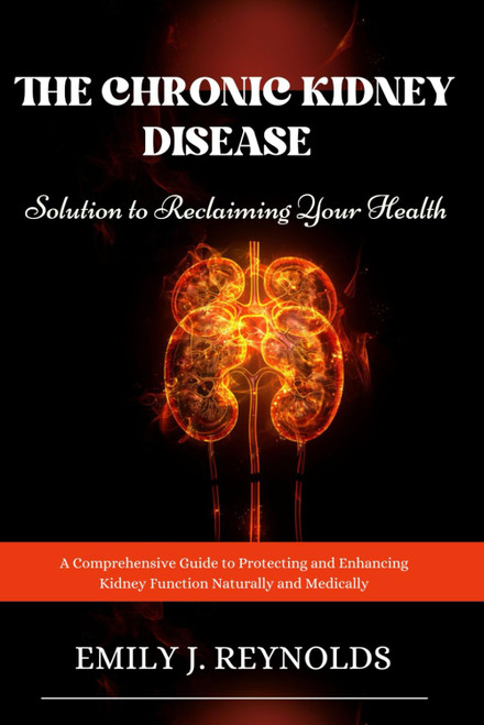 The Chronic Kidney Disease Solution to Reclaiming Your Health