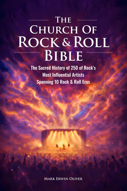 The Church of Rock & Roll Bible: The Sacred History of 250 of Rock's Most