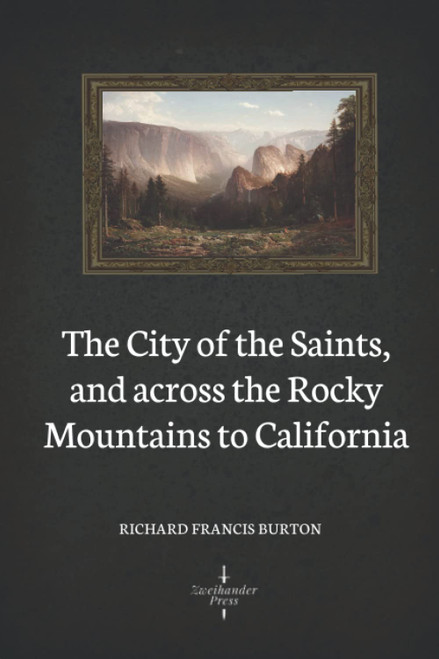 The City of the Saints, and across the Rocky Mountains to California