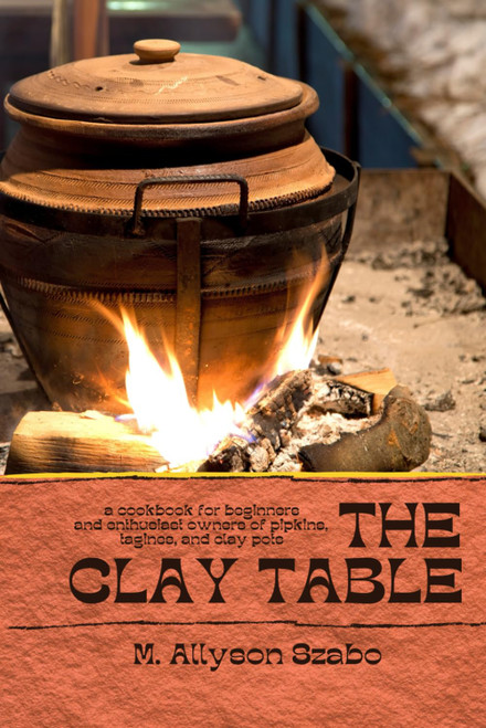 The Clay Table: a cookbook for beginners and enthusiasts of pipkins