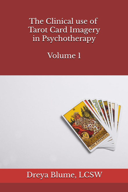 The Clinical Use of Tarot Card Imagery in Psychotherapy: Volume 1