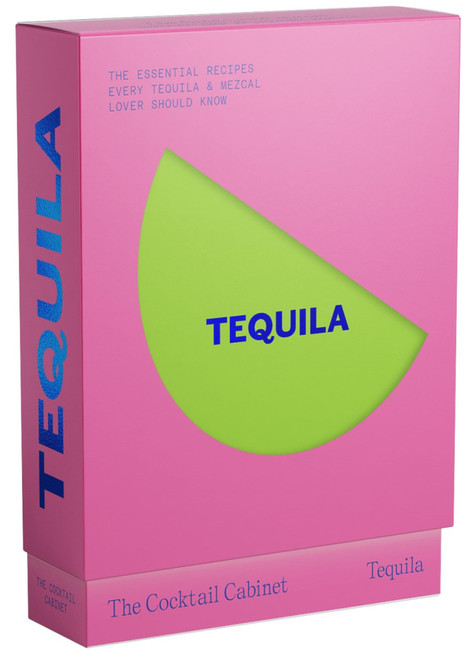 The Cocktail Cabinet: Tequila: The Essential Drinks Every Tequila &