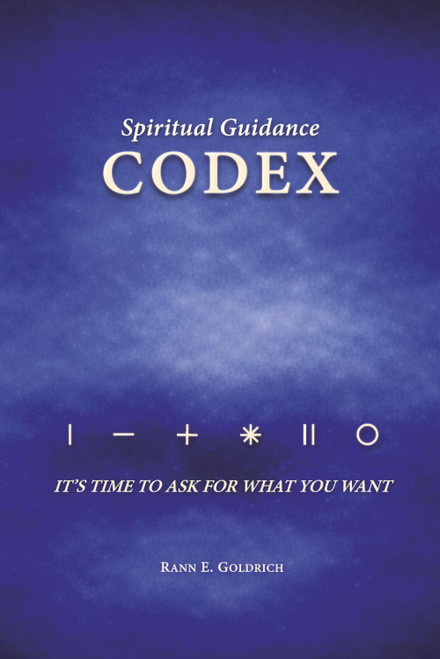 THE Codex for Spiritual Guidance: It's Time to Ask for What You Want