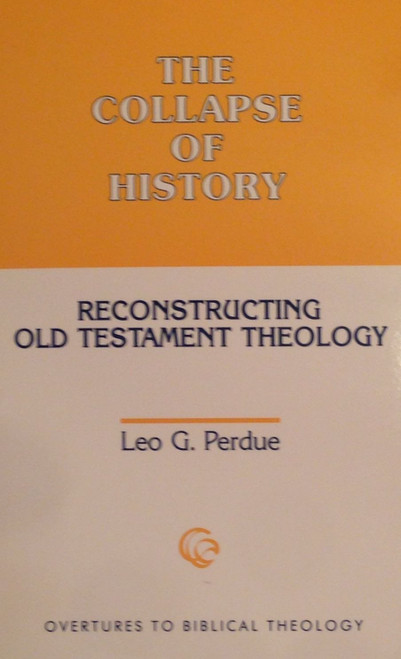 The Collapse of History: Reconstructing Old Testament Theology