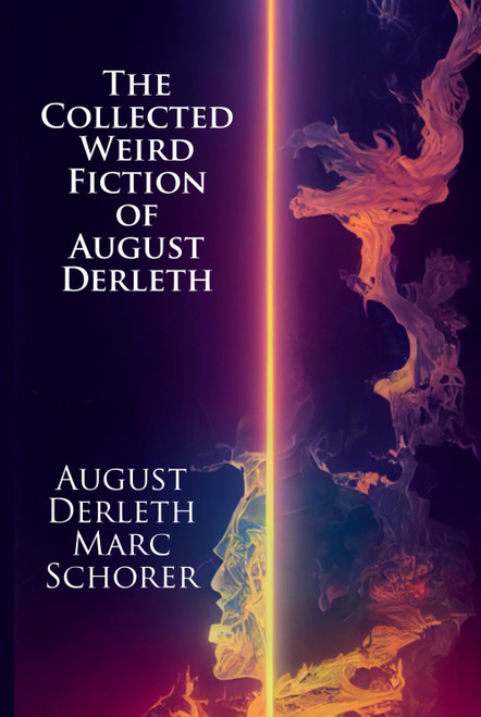 The Collected Weird Fiction of August Derleth