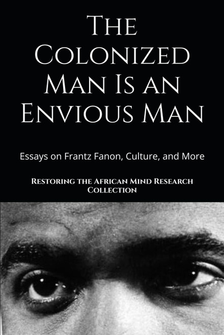 The Colonized Man Is an Envious Man