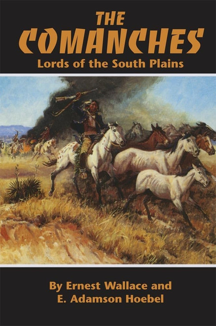 The Comanches: Lords of the South Plains (Volume 34)