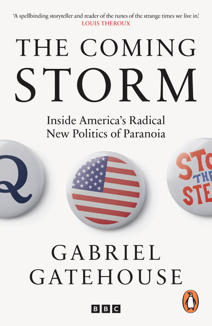 The Coming Storm: Inside America's Radical New Politics of Paranoia