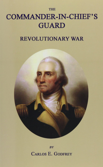 The Commander-In-Chief's Guard: Revolutionary War