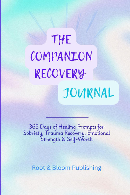 THE COMPANION RECOVERY JOURNAL: 365 Days of Reflection to Support Sobriety
