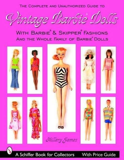 The Complete & Unauthorized Guide to Vintage Barbie Dolls® & Fashions (Schiffer Book for Collectors)