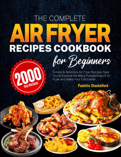 The Complete Air Fryer Recipes Cookbook for Beginners
