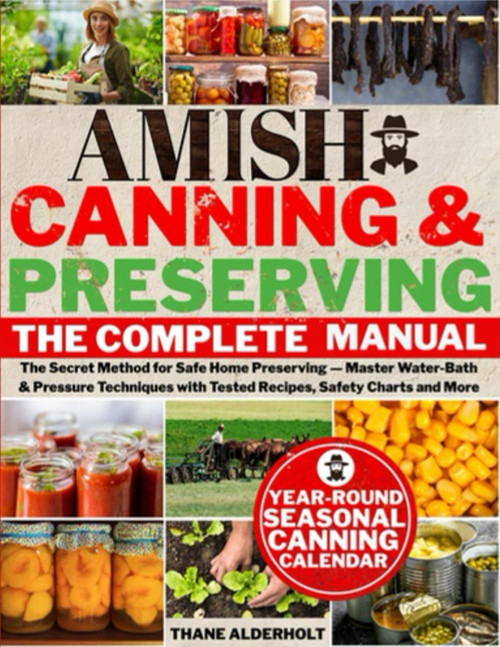 The Complete Amish Canning & Preserving Manual