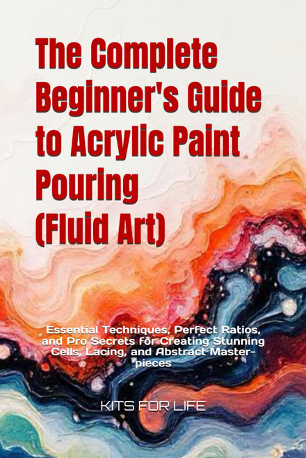 The Complete Beginner's Guide to Acrylic Paint Pouring