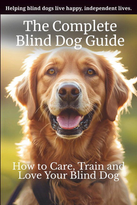 The Complete Blind Dog Guide: How to Care