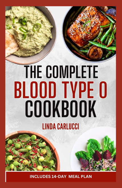 The Complete Blood Type O Cookbook