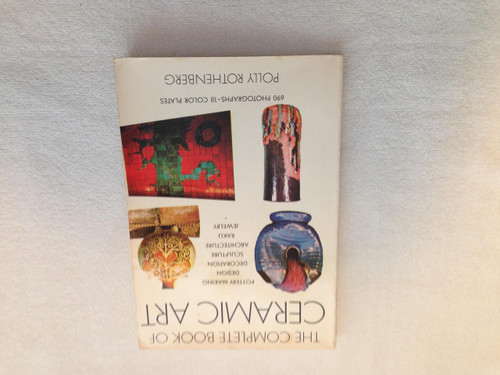 The Complete Book of Ceramic Art