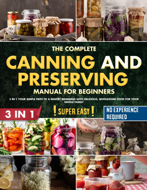 The Complete Canning and Preserving Manual for Beginners
