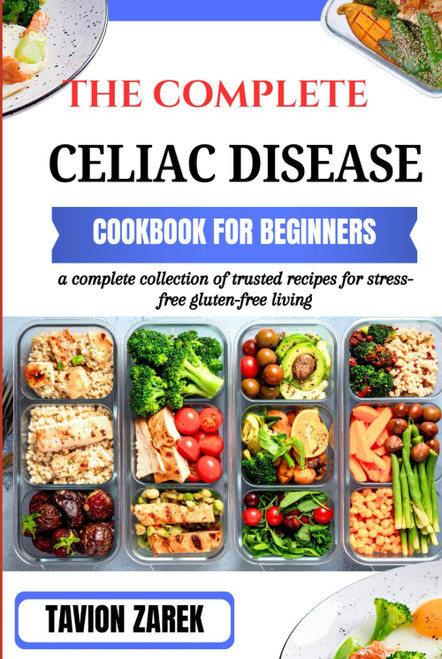 The Complete Celiac Disease Cookbook for Beginners