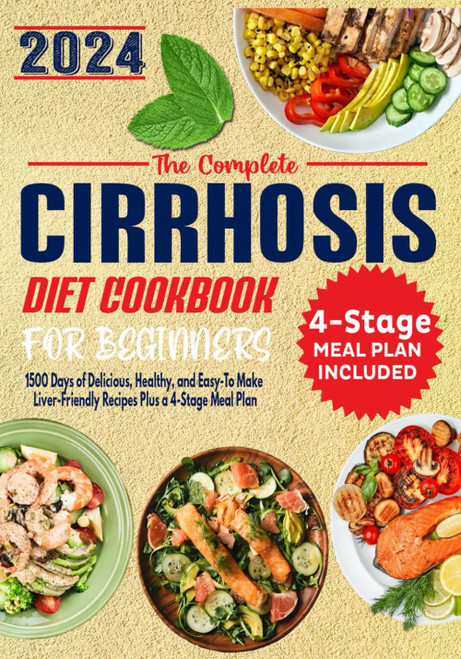 The Complete Cirrhosis Diet Cookbook for Beginners