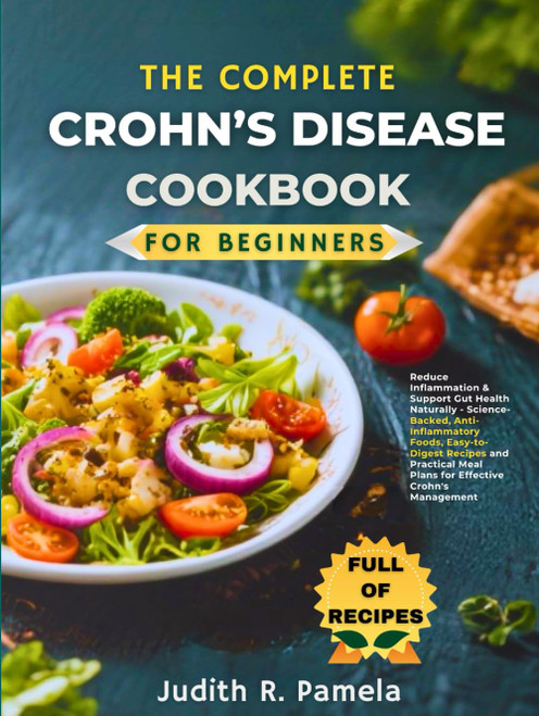 THE COMPLETE CROHN'S DISEASE COOKBOOK FOR BEGINNERS
