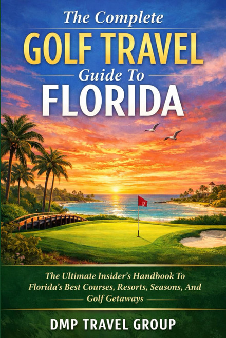 The Complete Golf Travel Guide To Florida