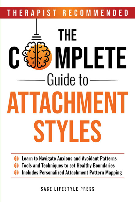 The Complete Guide To Attachment Styles (The Secure Self Series)