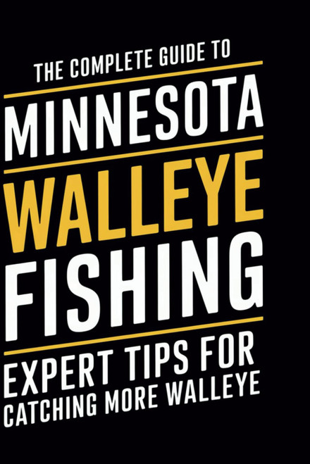 The Complete Guide to Minnesota Walleye Fishing - Expert Tips For