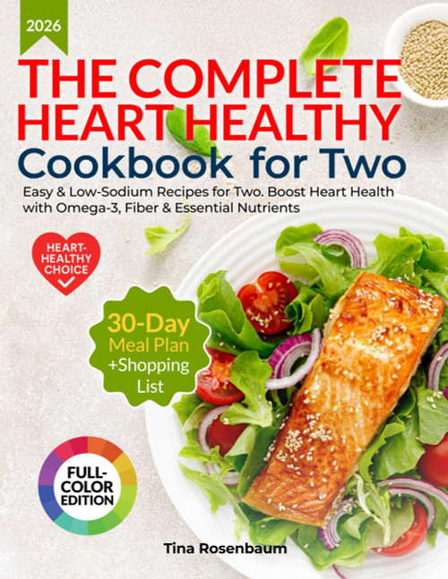 The Complete Heart Healthy Cookbook for Two