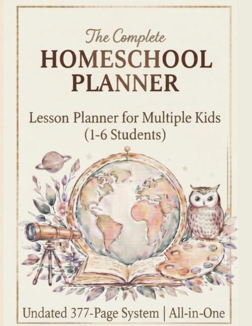 The Complete Homeschool Planner: An Undated All-in-One Planning System