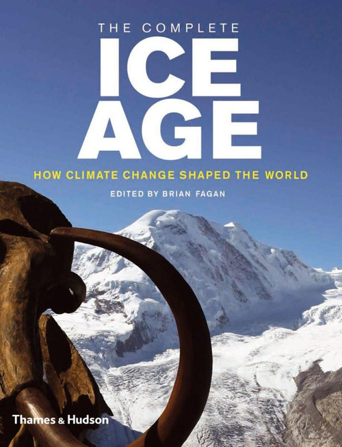 The Complete Ice Age: How Climate Change Shaped the World