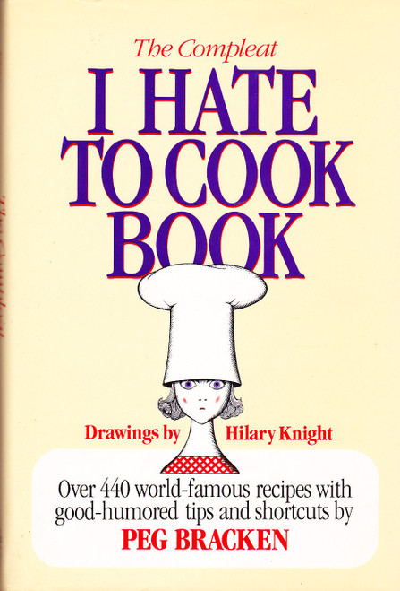 The Complete I Hate to Cook Book