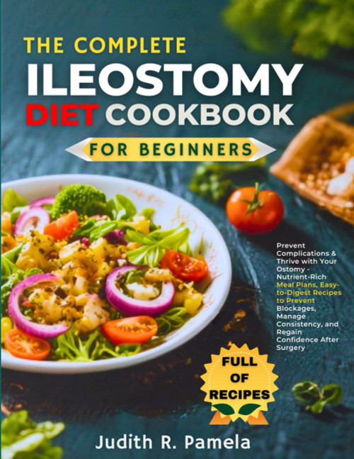 THE COMPLETE ILEOSTOMY DIET COOKBOOK FOR BEGINNERS