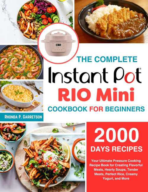The Complete Instant Pot Rio Mini Cookbook For Beginners