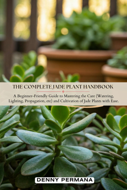 The Complete Jade Plant Handbook