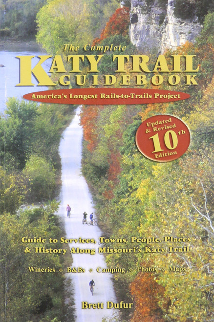 The Complete Katy Trail Guidebook, 10th Updated & Revised Edition