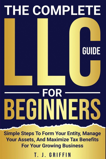 The Complete LLC Guide For Beginners: Simple steps to form your entity