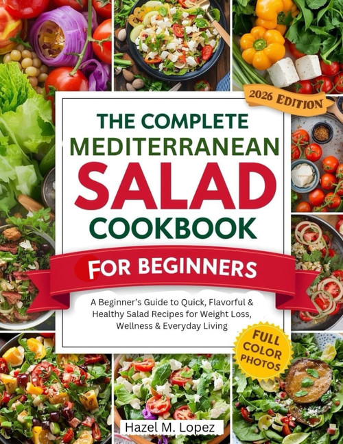 The Complete Mediterranean Salad Cookbook for Beginners