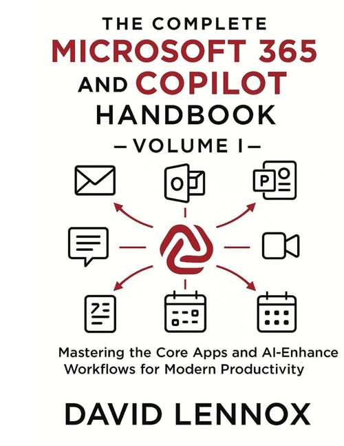 The Complete Microsoft 365 and Copilot Handbook – Volume I